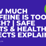 How Much Caffeine Is Too Much? | Safe Limits & Health Effects Explaine