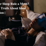 Is the 8-Hour Sleep Rule a Myth? Uncover the Truth About Ideal Sleep Duration