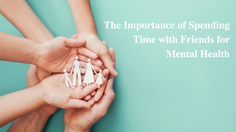 The Importance of Spending Time with Friends for Mental Health