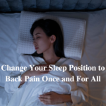 How to Change Your Sleep Position to Relieve Back Pain Once and For All