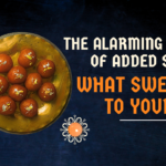 The Alarming Effects of Added Sugars: What Sweets Do to Your Body
